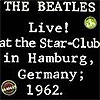 Live! At The Star-Club In Hamburg, Germany 1962
