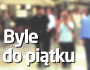Byle do piątku
